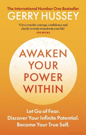 Awaken Your Power Within: Let Go of Fear. Discover Your Infinite Potential. Become Your True Self. - Gerry Hussey [KSIĄŻKA]