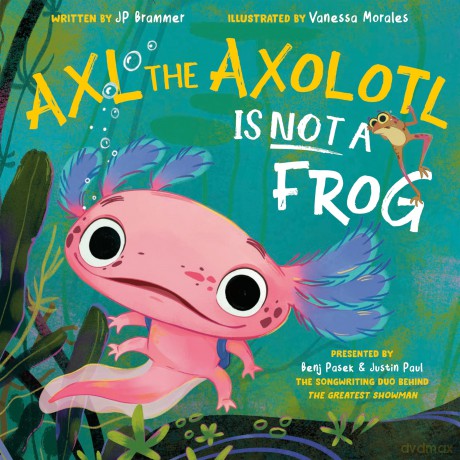 Axl the Axolotl Is Not a Frog - Benj Pasek [KSIĄŻKA]