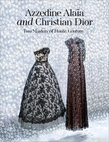 Azzedine Alaia and Christian Dior: Azzedine Alaia, Christian Dior. Two Masters of Couture - Carla Sozzani [KSIĄŻKA]