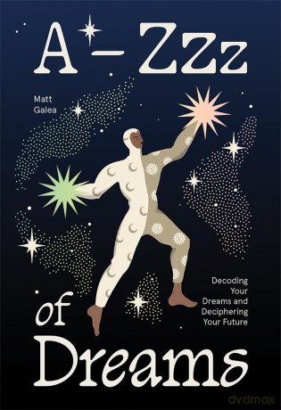 A-Zzz of Dreams: Decoding Your Dreams and Deciphering Your Future - Matt Galea [KSIĄŻKA]
