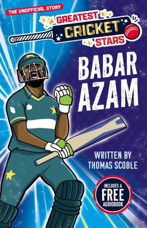 Babar Azam - The Incredible Journey of One of the World's Greatest Cricketers, Perfect for Ages 7-9! (The Greatest Cricket Stars 10 Book Collection): 3 - No Author Stated [KSIĄŻKA]