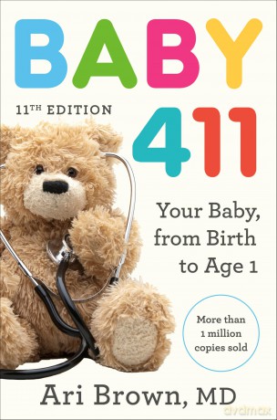 Baby 411, 11th Edition: Your Baby, from Birth to Age 1 - Ari Brown [KSIĄŻKA]