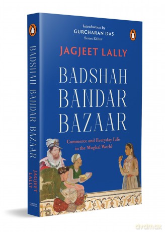 Badshah, Bandar, Bazaar: Commerce and Everyday Life in the Mughal World - Lally Jagjeet [KSIĄŻKA]
