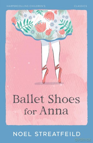 Ballet Shoes for Anna: A Gripping Children's Classic About One Girl's Fight to Follow Her Dreams (HarperCollins Children's Classics) - Noel Streatfeild [KSIĄŻKA]