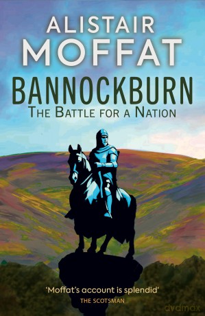 Bannockburn: The Battle for a Nation - Alistair Moffat [KSIĄŻKA]