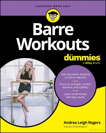 Barre Workouts For Dummies - Andrea Rogers [KSIĄŻKA]
