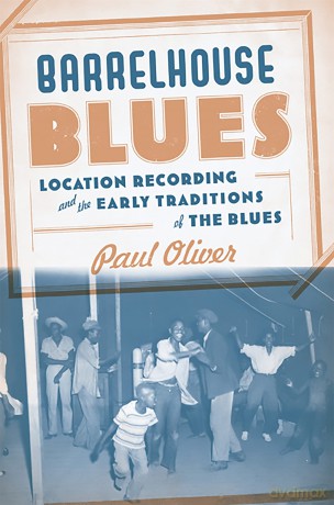 Barrelhouse Blues: Location Recording and the Early Traditions of the Blues - Oliver Paul [KSIĄŻKA]