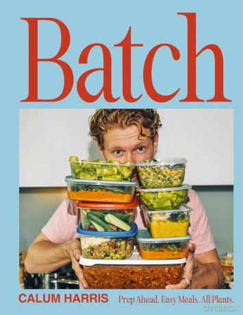 Batch: Prep Ahead. Easy Meals. All Plants. - Calum Harris [KSIĄŻKA]