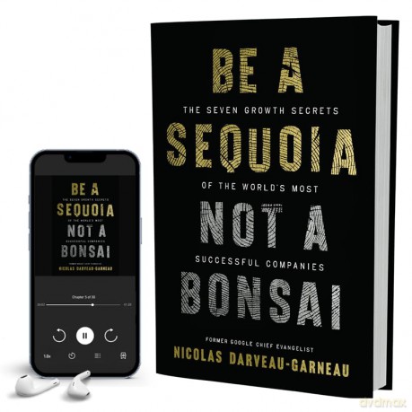 Be a Sequoia, Not a Bonsai: The Seven Growth Secrets of the World's Most Successful Companies - Nic Darveau-Garneau [KSIĄŻKA]