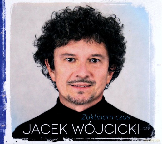 Jacek Wójcicki: Zaklinam Czas [CD]