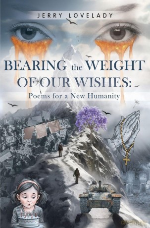 Bearing the Weight of Our Wishes: Poems for a New Humanity - Jerry Lovelady [KSIĄŻKA]