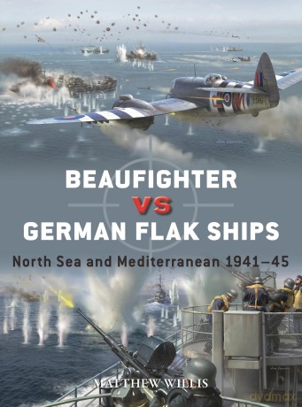 Beaufighter vs German Flak Ships: North Sea and Mediterranean 1941-45: 151 (Duel) - Matthew Willis [KSIĄŻKA]