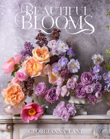 Beautiful Blooms: The ultimate inspiration for anyone who loves flowers, design and photography. - Georgianna Lane [KSIĄŻKA]