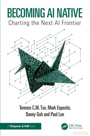 Becoming AI Native: Charting the Next AI Frontier - Tse Terence [KSIĄŻKA]