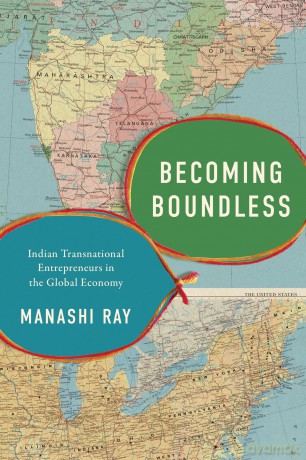 Becoming Boundless: Indian Transnational Entrepreneurs in the Global Economy - Manashi Ray [KSIĄŻKA]