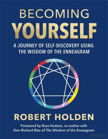 Becoming Yourself: A Journey of Self-Discovery Using the Wisdom of the Enneagram - Robert Holden [KSIĄŻKA]