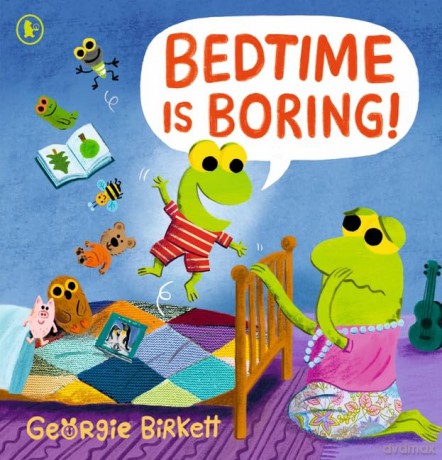 Bedtime Is Boring!: A Cheery Street story for kids who won't go to sleep, for ages 3-7 - Georgie Birkett [KSIĄŻKA]