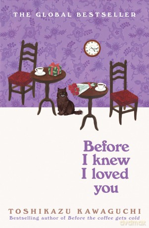 Before I Knew I Loved You: The heartwarming new novel in the cosy Japanese multi-million selling series (Before the Coffee Gets Cold, 6) - Kawaguchi Toshikazu [KSIĄŻKA]