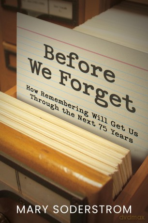 Before We Forget: How Remembering Will Get Us Through the Next 75 Years [KSIĄŻKA]
