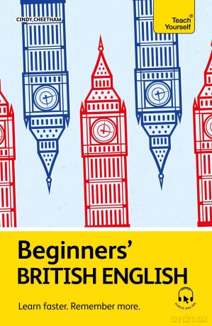 Beginners' British English: Learn faster. Remember more. (Teach Yourself Beginners' Language Learning Series) - Cindy Cheetham [KSIĄŻKA]