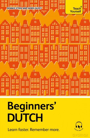 Beginners' Dutch: Learn faster. Remember more. (Teach Yourself Beginners' Language Learning Series) - Dennis Strik [KSIĄŻKA]