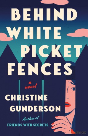 Behind White Picket Fences: A Novel - Christine Gunderson [KSIĄŻKA]