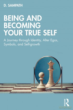 Being and Becoming Your True Self: A Journey through Identity, Alter Egos, Symbols, and Self-growth - Sampath D [KSIĄŻKA]
