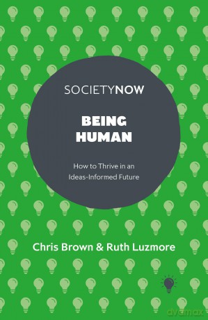 Being Human: How to Thrive in an Ideas-Informed Future (SocietyNow) [KSIĄŻKA]