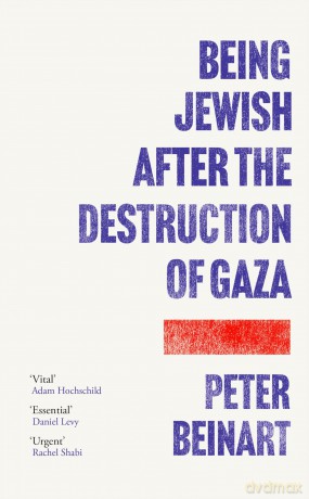 Being Jewish After the Destruction of Gaza - Peter Beinart [KSIĄŻKA]