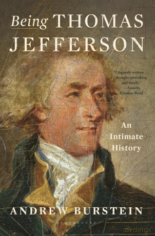 Being Thomas Jefferson: An Intimate History - Andrew Burstein [KSIĄŻKA]