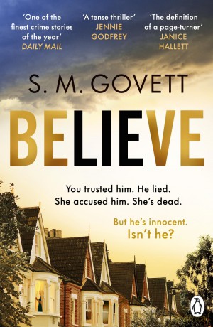 Believe: A Twisty, Unputdownable Thriller Where Nothing - and No One - Can Be Trusted (The DI Stratton Series, 1) - S M Govett [KSIĄŻKA]
