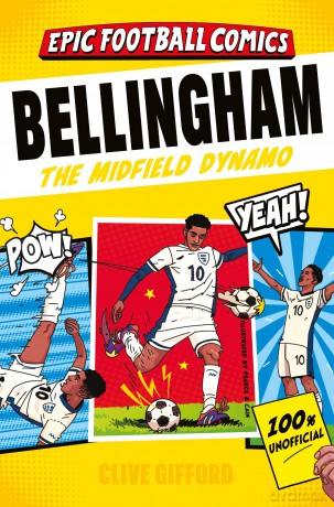 Bellingham: A comic book biography with facts and stats for young football fans! (Epic Football Comics) - Clive Gifford [KSIĄŻKA]