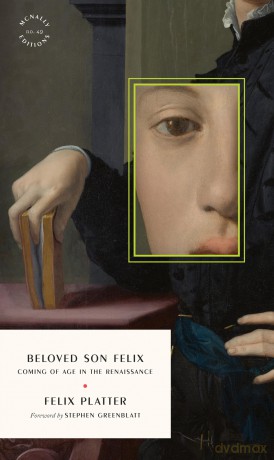Beloved Son Felix: Coming of Age in the Renaissance - Felix P Platter [KSIĄŻKA]