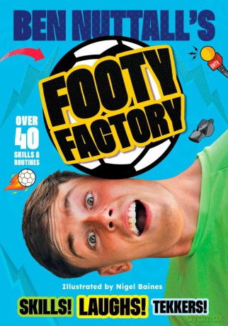 Ben Nuttall's Footy Factory by the World #1 Record Breaking Freestyler and YouTuber - Ben Nuttall [KSIĄŻKA]