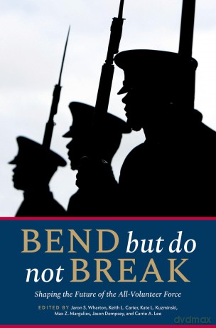 Bend but Do Not Break: Shaping the Future of the All-Volunteer Force [KSIĄŻKA]