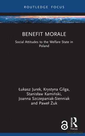 Benefit Morale: Social Attitudes to the Welfare State in Poland - Jurek Ukasz [KSIĄŻKA]