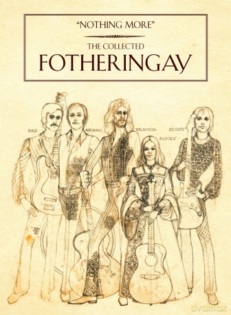 Fotheringay: Nothing More: The Collected Fotheringay [2CD]+[2DVD]