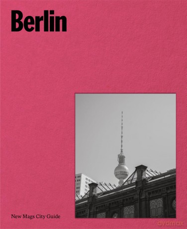 Berlin: New Mags City Guide - Mads Arlien-Soborg [KSIĄŻKA]