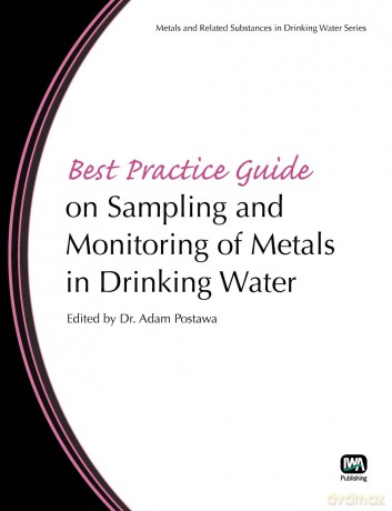 Best Practice Guide on Sampling and Monitoring of Metals in Drinking Water (Metals and Related Substances in Drinking Water Set) - Adam Postawa [KSIĄŻKA]