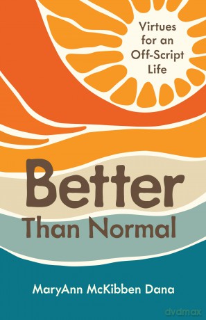 Better Than Normal: Virtues for an Off-Script Life - Dana Marya Mckibben [KSIĄŻKA]