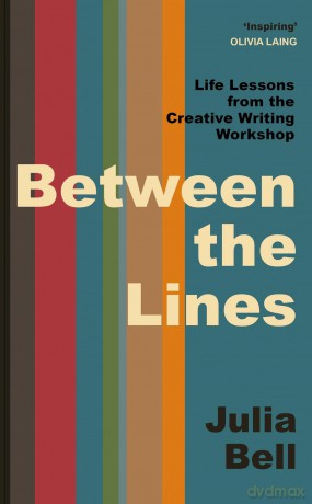 Between the Lines: Life Lessons from the Creative Writing Workshop - Julia Bell [KSIĄŻKA]