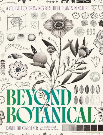 Beyond Botanical: A Guide to Drawing Plants in Nature - Daniel The Gardener [KSIĄŻKA]