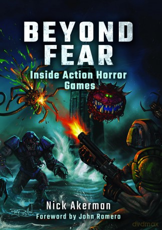 Beyond Fear: Inside Action Horror Games - Nick Akerman [KSIĄŻKA]