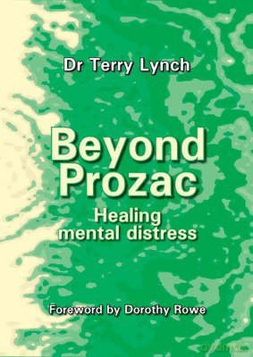 Beyond Prozac: Healing Mental Distress - Terry Lynch [KSIĄŻKA]