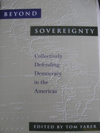 Beyond Sovereignty: Collectively Defending Democracy in the Americas (An Inter-American Dialogue Book) [KSIĄŻKA]