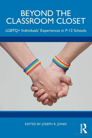 Beyond the Classroom Closet: LGBTQ+ Individuals' Experiences in P-12 Schools - Jones Joseph R. [KSIĄŻKA]