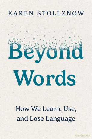 Beyond Words: How We Learn, Use, and Lose Language - Karen Stollznow [KSIĄŻKA]