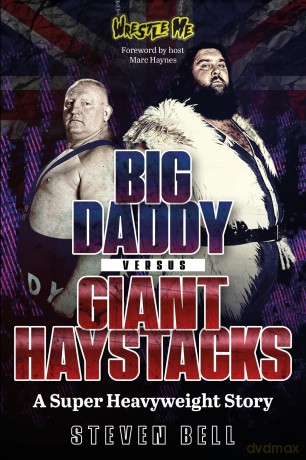Big Daddy versus Giant Haystacks: A Super Heavyweight Story - Steven Bell [KSIĄŻKA]