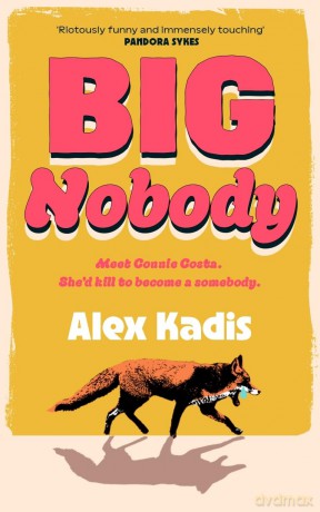 Big Nobody: The darkly funny new coming-of-age novel for fans of Bella Mackie and Derry Girls - Alex Kadis [KSIĄŻKA]