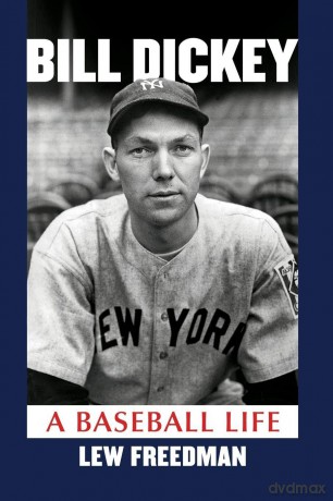 Bill Dickey: A Baseball Life - L Freedman [KSIĄŻKA]